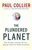 The Plundered Planet: Why We Must--And How We Can--Manage Nature for Global Prosperity