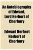 An Autobiography of Edward, Lord Herbert of Cherbury