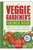 The Veggie Gardener's Answer Book: Solutions to Every Problem You'll Ever Face Answers to Every Question You'll Ever Ask