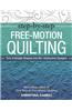 Step-By-Step Free-Motion Quilting: Turn 9 Simple Shapes Into 80+ Distinctive Designs - Best-Selling Author of First Steps to Free-Motion Quilting