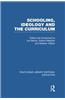 Schooling, Ideology and the Curriculum (Rle Edu L)