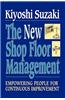 New Shop Floor Management: Empowering People for Continuous Improvement