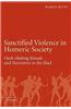 Sanctified Violence in Homeric Society: Oath-Making Rituals in the Iliad