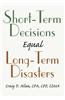 Short-Term Decisions Equal Long-Term Disasters