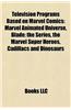 Television Programs Based on Marvel Comics: Fantastic Four Television Series, Hulk Television Series, Iron Man Television Series