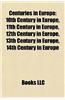 Centuries in Europe: 10th Century in Europe, 11th Century in Europe, 12th Century in Europe, 13th Century in Europe, 14th Century in Europe