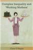 Complex Inequality and 'Working Mothers'