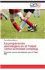 La Preparacion Psicologica En El Futbol Como Actividad Compleja