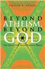 Beyond Atheism, Beyond God