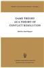 Game Theory as a Theory of Conflict Resolution