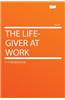 The Life-Giver at Work