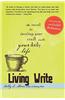 Living Write: The Secret to Inviting Your Craft Into Your Daily Life
