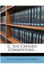 C. Iuli Caesaris Commentarii...