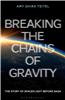 Breaking the Chains of Gravity: The Story of Spaceflight Before NASA