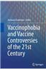 Vaccinophobia and Vaccine Controversies of the 21st Century