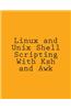 Linux and Unix Shell Scripting with Ksh and awk: Advanced Scripts and Methods
