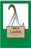 Aws Lambda: Serverless Microservices Guide with Simple Instructions