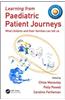Learning from Paediatric Patient Journeys: What Children and Their Families Can Tell Us
