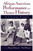 African American Performance and Theater History: A Critical Reader