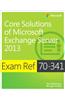 Exam Ref 70-341 Core Solutions of Microsoft Exchange Server 2013 (MCSE)