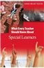 What Every Teacher Should Know About Special Learners