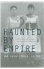 Haunted by Empire: Geographies of Intimacy in North American History