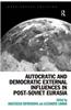 Autocratic and Democratic External Influences in Post-Soviet Eurasia