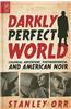 Darkly Perfect World: Colonial Adventure, Postmodernism, and American Noir