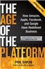 The Age of the Platform: How Amazon, Apple, Facebook, and Google Have Redefined Business