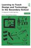 Learning to Teach Design and Technology in the Secondary School: A Companion to School Experience
