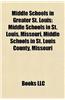 Middle Schools in Greater St. Louis: Middle Schools in St. Louis, Missouri, Middle Schools in St. Louis County, Missouri