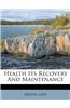Health Its Recovery and Maintenance