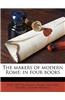 The Makers of Modern Rome; In Four Books