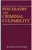 Psychiatry and Criminal Culpability