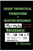 Group Theoretical Foundations of Quantum Mechanics