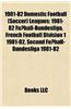 1981-82 Domestic Football (Soccer) Leagues: 1981-82 Fussball-Bundesliga, French Football Division 1 1981-82, Second Fussball-Bundesliga 1981-82