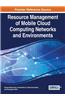 Resource Management of Mobile Cloud Computing Networks and Environments
