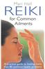 Reiki for Common Ailments: A Practical Guide to Healing