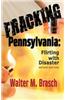 Fracking Pennsylvania: Flirting with Disaster