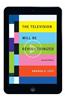 The Television Will Be Revolutionized