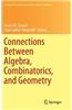 Connections Between Algebra, Combinatorics, and Geometry