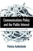 Communications Policy and the Public Interest: The Telecommunications Act of 1996