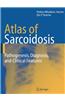 Atlas of Sarcoidosis: Pathogenesis, Diagnosis and Clinical Features