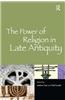 The Power of Religion in Late Antiquity