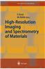 High-Resolution Imaging and Spectrometry of Materials
