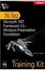 Mcts Self-Paced Training Kit: Exam 70-502—Microsoft® .Net Framework 3.5—Windows® Presentation Foundation