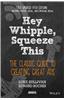 Hey Whipple, Squeeze This: The Classic Guide To Creating Great Ads, 5th Edition