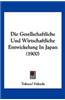 Die Gesellschaftliche Und Wirtschaftliche Entwickelung in Japan (1900)