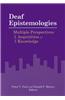 Deaf Epistemologies: Multiple Perspectives on the Acquisition of Knowledge