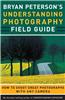 Bryan Peterson's Understanding Photography Field Guide
